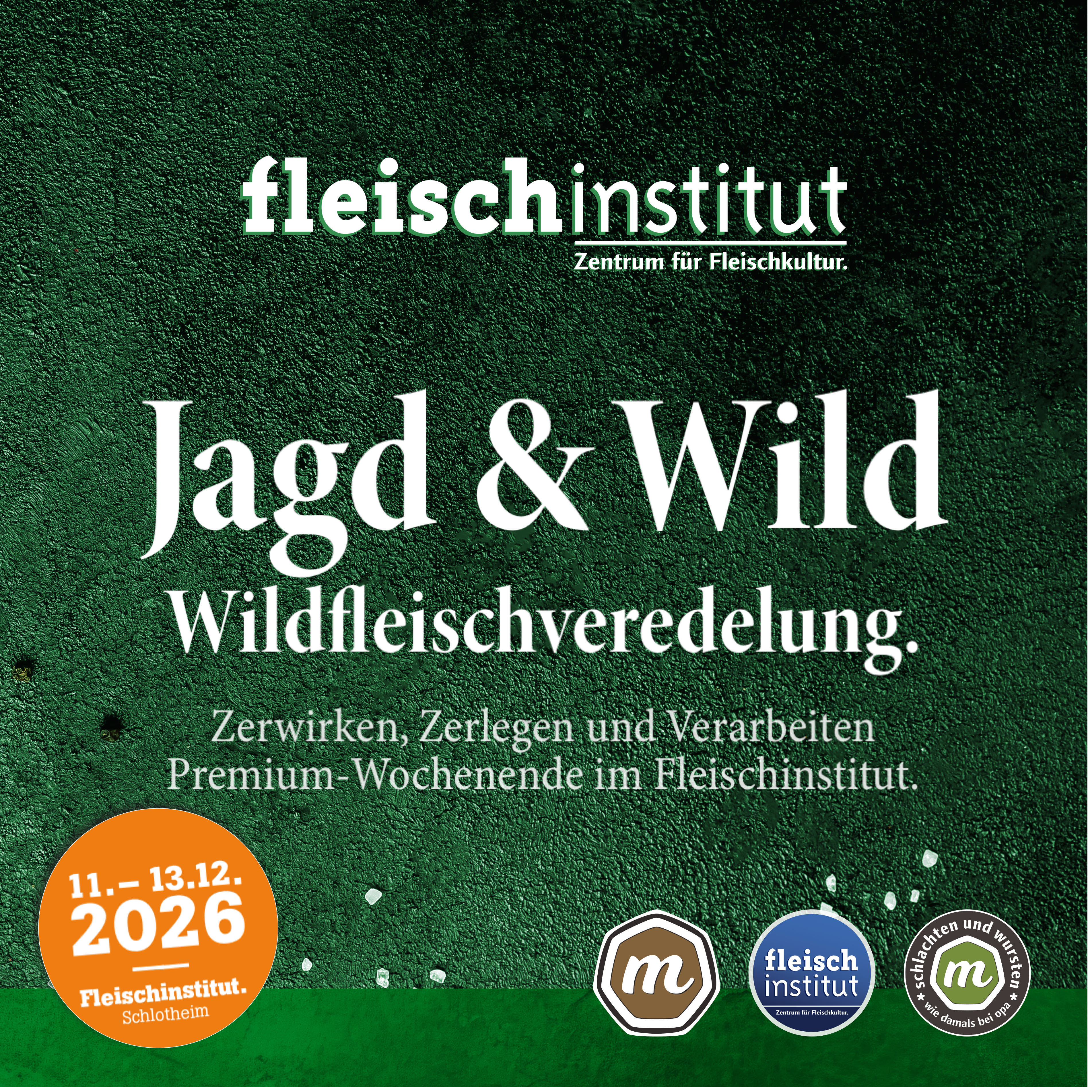 11. – 13.12.2026 . Jagd & Wild PREMiUM | Wildfleischveredelung für Fortgeschrittene.